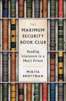 The maximum security book club : reading literature in a men's prison