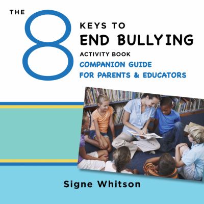 The 8 keys to end bullying activity book for kids & tweens : worksheets, quizzes, games, & skills for putting the keys into action