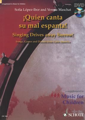 Quien canta su mal espanta = Singing drives away sorrow : songs, games and dances from Latin America
