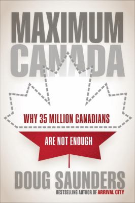 Maximum Canada : why 35 million Canadians are not enough