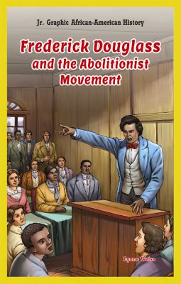 Frederick Douglass and the abolitionist movement