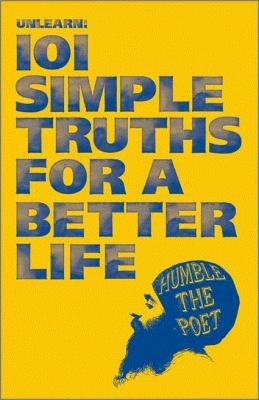 Unlearn : 101 simple truths for a better life