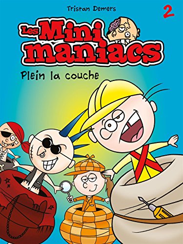 Les Minimaniacs. 2, Plein la couche /