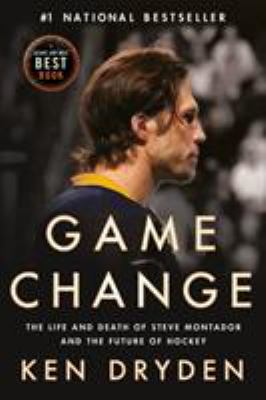 Game change : the life and death of Steve Montador and the future of hockey