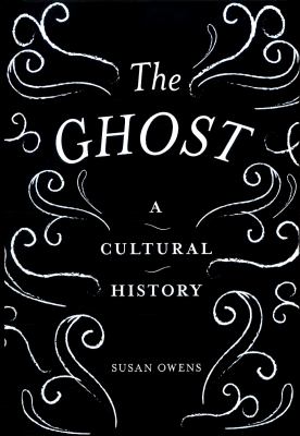 The ghost : a cultural history