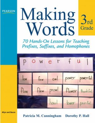 Making words. : 70 hands-on lessons for teaching prefixes, suffixes, and homophones. Third grade :