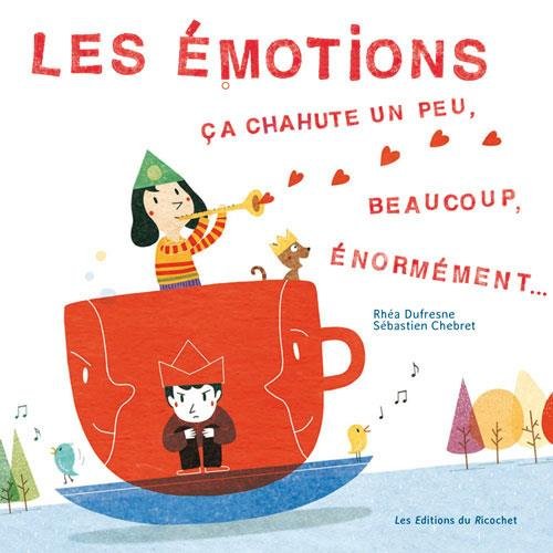 Les émotions : ça chahute un peu, beaucoup, énormément...