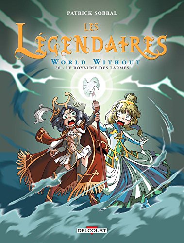 Les Légendaires : world without. 20, Le royaume des larmes /