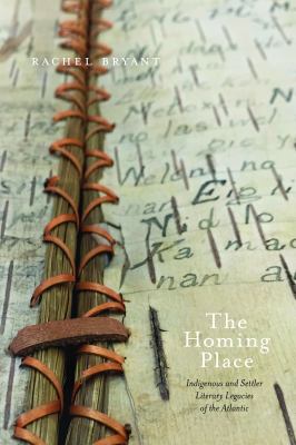 The homing place : Indigenous and settler literary legacies of the Atlantic