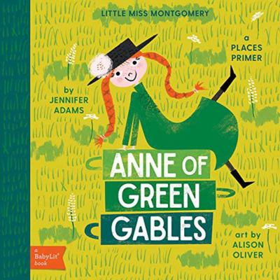 Anne of Green Gables : by Jennifer Adams ; art by Alison Oliver : by Jennifer Adams ; art by Alison Oliver.