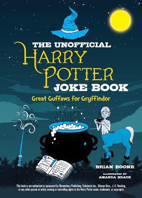 The unofficial Harry Potter joke book : great guffaws for Gryffindor