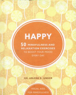 Happy : 50 mindfulness and relaxation exercises to boost your mood every day