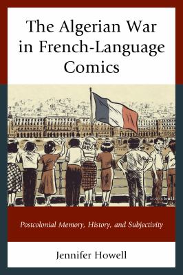 The Algerian War in French-language comics : postcolonial memory, history, and subjectivity