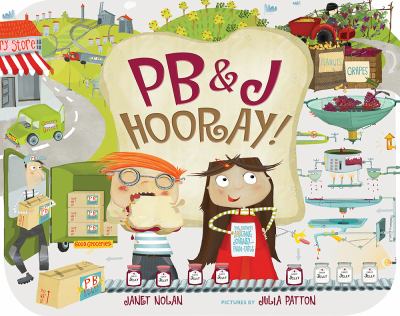 PB&J Hooray! : your sandwich's amazing journey from farm to table