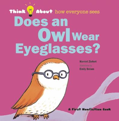 Does an owl wear eyeglasses? : think about how everyone sees