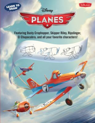 Learn to draw Disney Planes : featuring Dusty Crophopper, Skipper Riley, Ripslinger, El Chupacabra, and all your favorite characters!