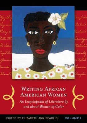 Writing African American women : an encyclopedia of literature by and about women of color