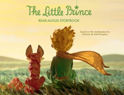 The Little Prince : read-aloud storybook based on the masterpiece by Antione de Saint-Exupéry.