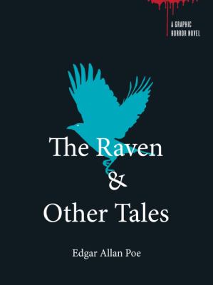 Edgar Allan Poe's The Raven & other tales : a graphic novel
