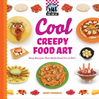 Cool creepy food art : easy recipes that make food fun to eat!