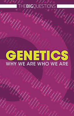 Genetics : why we are who we are