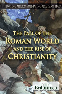 The fall of the Roman world and the rise of Christianity