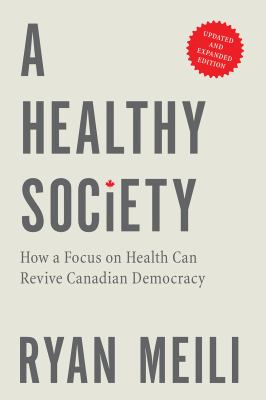 A healthy society : how a focus on health can revive Canadian democracy