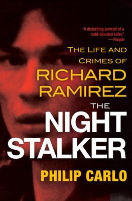 The night stalker : the life and crimes of Richard Ramirez