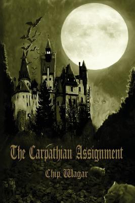 The Carpathian assignment : the true history of the apprehension and death of Dracula Vlad Tepes, Count and Voivode of the Principality of Transylvania