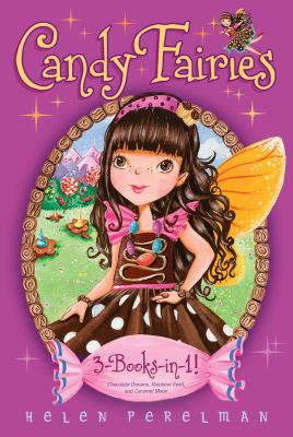 Candy fairies : 3-books-in-1! Chocolate dreams ; Rainbow swirl ; Caramel moon