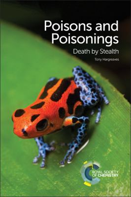 Poisons and poisonings : death by stealth