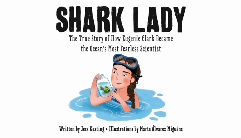 Shark lady : the true story of how Eugenie Clark became the ocean's most fearless scientist