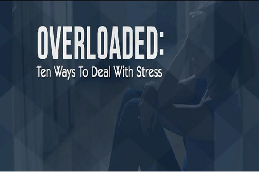Overloaded : ten ways to deal with stress
