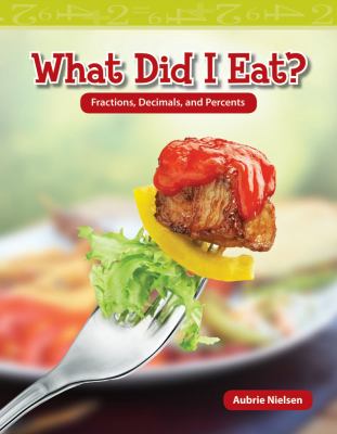 What did I eat? : fractions, decimals, and percents