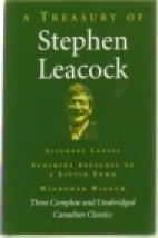 A treasury of Stephen Leacock : three complete and unabridged Canadian classics
