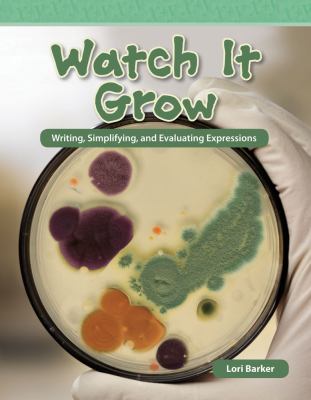 Watch It grow : writing, simplifying, and evaluating expressions