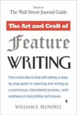 The art and craft of feature writing : based on the Wall Street Journal guide