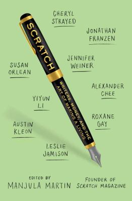 Scratch : writers, money, and the art of making a living