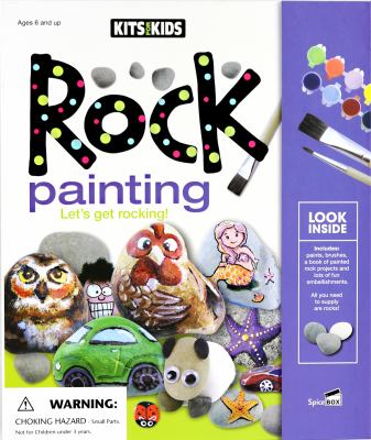 Rocks, pebbles, and paint : designs, tips and techniques for creating rock art