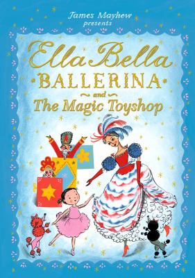 Ella Bella ballerina and the Magic Toyshop