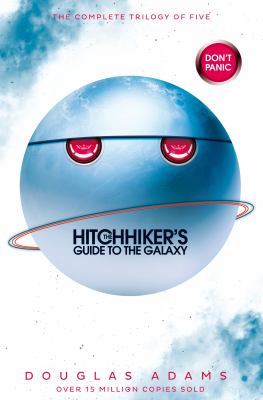 The hitchhiker's guide to the galaxy : a trilogy in five parts