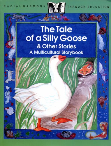 The tale of a silly goose & other stories : a multicultural storybook