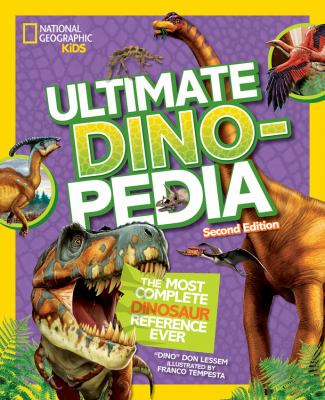 National Geographic kids ultimate dinopedia : the most complete dinosaur reference ever