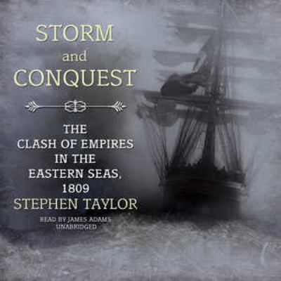 Storm and conquest : the clash of empires in the eastern seas, 1809