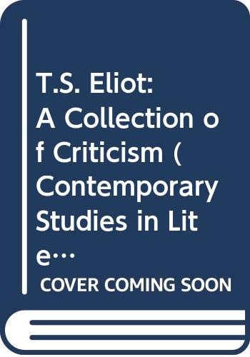 T. S. Eliot: a collection of criticism,