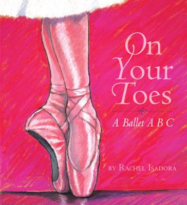 On your toes : a ballet ABC