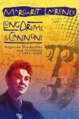 Long drums & cannons : Nigerian dramatists and novelists, 1952-1966