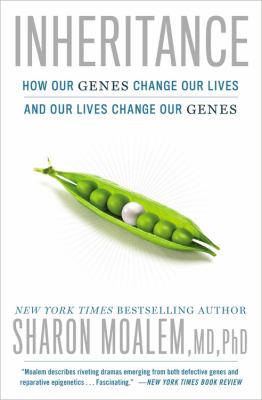 Inheritance : how our genes change our lives--and our lives change our genes