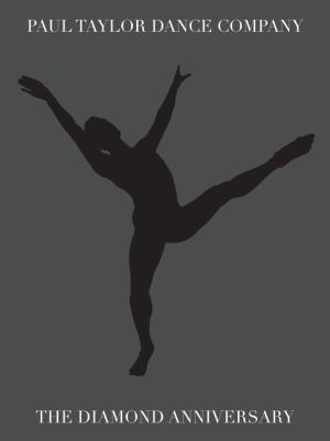 Paul Taylor dance company : the diamond anniversary.