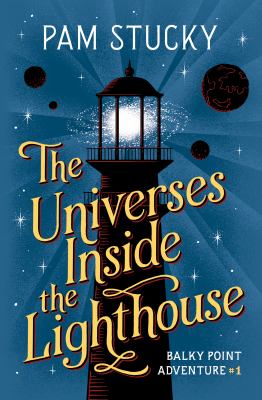 The universes inside the lighthouse : a Balky Point adventure